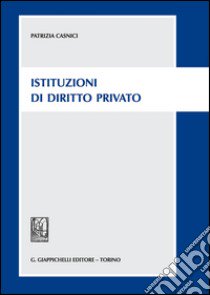 Istituzioni di diritto privato libro di Casnici Patrizia