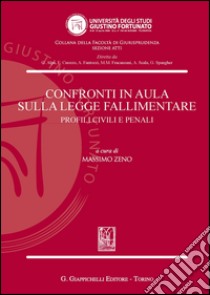 Confronti in aula sulla legge fallimentare. Profili civili e penali libro di Zeno M. (cur.)