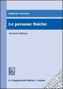 Le persone fisiche libro di Caterina Raffaele