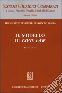 Il modello di Civil Law libro di Monateri Pier Giuseppe; Somma Alessandro