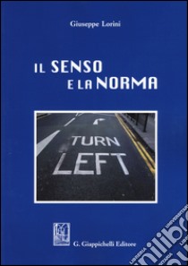 Il senso e la norma libro di Lorini Giuseppe