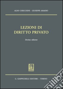 Lezioni di diritto privato libro di Checchini Aldo; Amadio Giuseppe