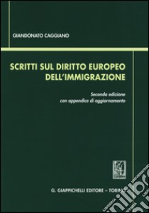 Scritti sul diritto europeo dell'immigrazione libro di Caggiano Giandonato