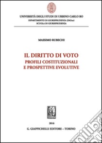 Il diritto di voto. Profili costituzionali e prospettive evolutive libro di Rubechi Massimo