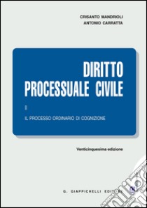 Diritto processuale civile. Vol. 2: Il processo ordinario di cognizione libro di Mandrioli Crisanto; Carratta Antonio