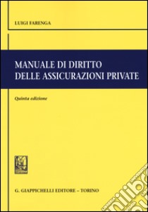 Manuale di diritto delle assicurazioni private libro di Farenga Luigi