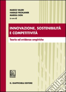 Innovazione, sostenibilità e competitività. Teoria ed evidenze empiriche libro di Valeri Marco; Pechlaner Harald; Gon Marika