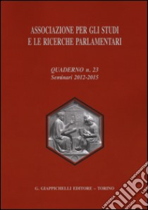 Associazione per gli studi e le ricerche parlamentari. Vol. 23 libro