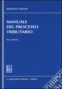 Manuale del processo tributario libro di Tesauro Francesco