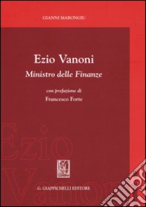 Ezio Vanoni. Ministro delle finanze libro di Marongiu Gianni