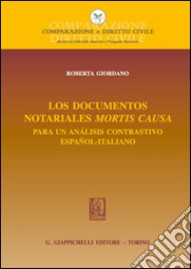 Los documentos notariales mortis causa. Para un análisis contrastivo español-italiano. Ediz. bilingue libro di Giordano Roberta