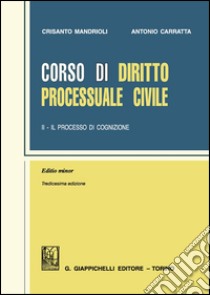 Corso di diritto processuale civile. Ediz. minore. Vol. 2: Il processo di cognizione libro di Mandrioli Crisanto; Carratta Antonio