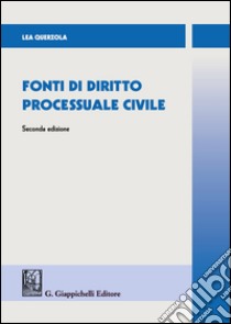 Fonti di diritto processuale civile libro di Querzola Lea