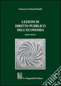 Lezioni di diritto pubblico dell'economia libro di Trimarchi Banfi Francesca