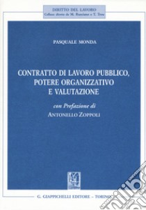 Contratto di lavoro pubblico, potere organizzativo e valutazione libro di Monda Pasquale