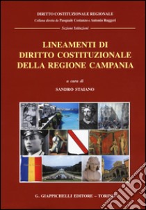 Lineamenti di diritto costituzionale della Regione Campania libro di Staiano S. (cur.)