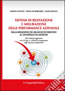 Sistemi di rilevazione e misurazione delle performance aziendali. Dalla redazione del bilancio di esercizio al controllo di gestione libro di Cantino Valter; De Bernardi Paola; Devalle Alain