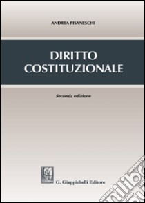 Diritto costituzionale libro di Pisaneschi Andrea
