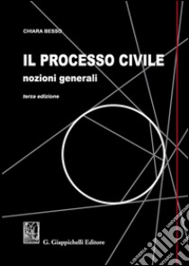 Il processo civile. Nozioni generali libro di Besso Chiara