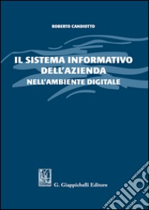 Il sistema informativo dell'azienda nell'ambiente digitale libro di Candiotto Roberto