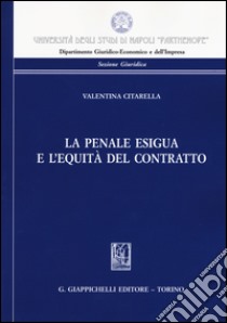 La penale esigua e l'equità del contratto libro di Citarella Valentina