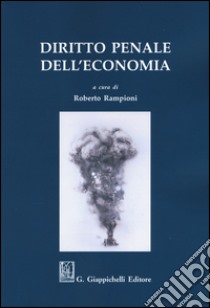 Diritto penale dell'economia libro di Rampioni R. (cur.)