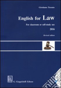 English for law. For classroom or self-study use 2016 libro di Tessuto Girolamo