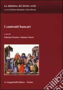 I contratti bancari libro di Piraino F. (cur.); Cherti S. (cur.)