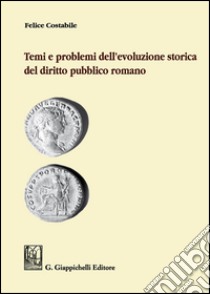 Temi e problemi dell'evoluzione storica del diritto pubblico romano libro di Costabile Felice