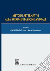 Metodi alternativi alla sperimentazione animale libro di Ferroni M. V. (cur.); Campanaro C. (cur.)