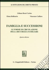 Famiglia e successioni. Le forme di circolazione della ricchezza familiare libro di Cuffaro Vincenzo; Rossi Carleo Liliana; Bellisario Elena