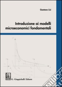 Introduzione ai modelli microeconomici fondamentali libro di Lisi Gaetano