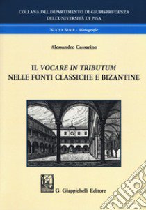 Il vocare in tributum nelle fonti classiche e bizantine libro di Cassarino Alessandro