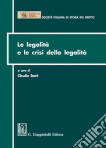 Le legalità e le crisi della legalità libro di Storti Storchi C. (cur.)