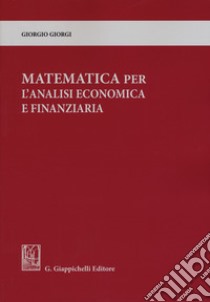 Matematica per l'analisi economica e finanziaria libro di Giorgi Giorgio