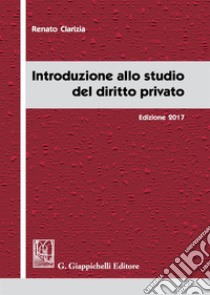 Introduzione allo studio del diritto privato libro di Clarizia Renato