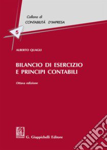 Bilancio di esercizio e principi contabili libro di Quagli Alberto