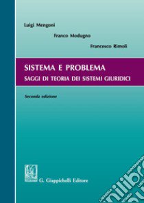 Sistema e problema. Saggi di teoria dei sistemi giuridici libro di Mengoni Luigi; Modugno Franco; Rimoli Francesco