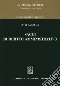 Saggi di diritto amministrativo libro di Garofalo Luigi