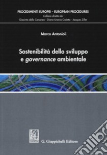 Sostenibilità dello sviluppo e governance ambientale libro di Antonioli Marco