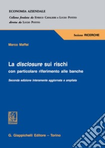 La disclosure sui rischi. Con particolare riferimento alle banche libro di Maffei Marco