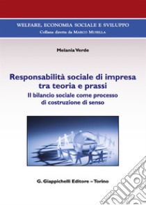 Responsabilità sociale di impresa tra teoria e prassi. Il bilancio sociale come processo di costruzione di senso libro di Verde Melania