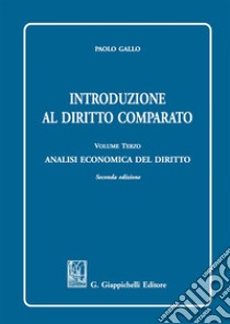 Introduzione al diritto comparato. Vol. 3: Analisi economica del diritto libro di Gallo Paolo