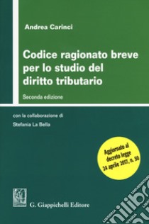 Codice ragionato breve per lo studio del diritto tributario libro di Carinci Andrea