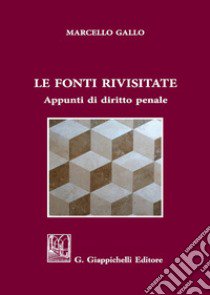 Le fonti rivisitate. Appunti di diritto penale libro di Gallo Ignazio Marcello