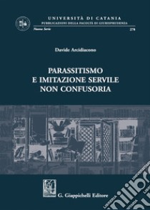 Parassitismo e imitazione servile non confusoria libro di Arcidiacono Davide