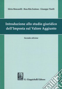 Introduzione allo studio giuridico dell'imposta sul valore aggiunto libro di Mencarelli Silvia; Scalesse Rosa R.; Tinelli Giuseppe