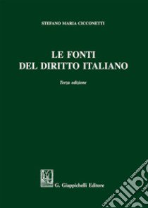 Le fonti del diritto italiano libro di Cicconetti Stefano Maria