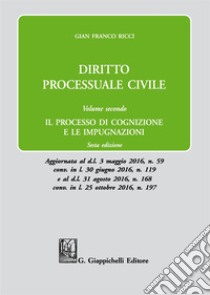 Diritto processuale civile. Vol. 2: Il processo di cognizione e le impugnazioni libro di Ricci Gian Franco