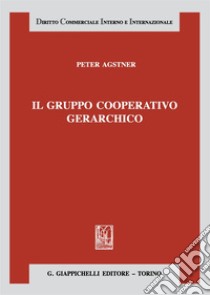 Il gruppo cooperativo gerarchico libro di Agstner Peter